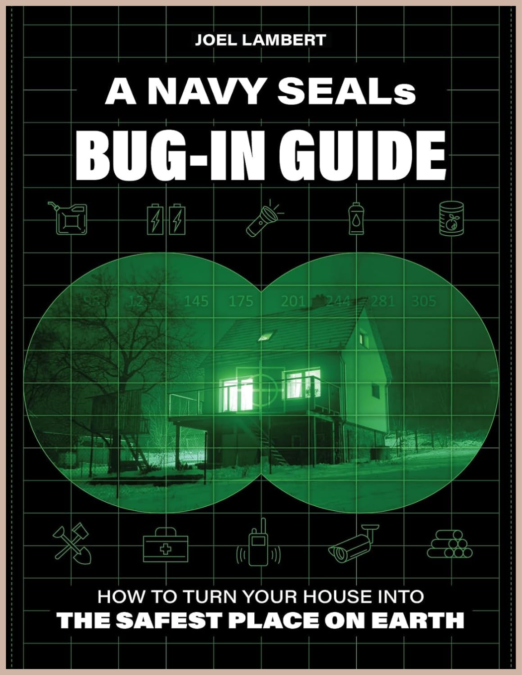 A Navy SEAL's Bug-In Guide – Home Preparedness, Emergency Planning & Self-Reliance Book