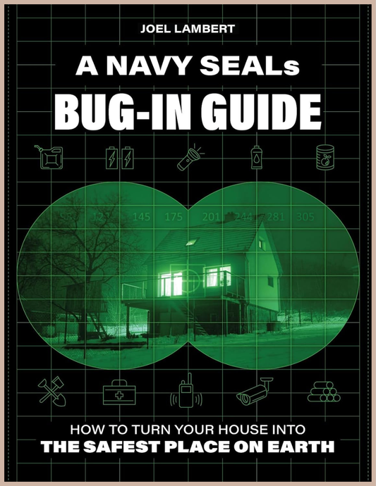 A Navy SEAL's Bug-In Guide – Home Preparedness, Emergency Planning & Self-Reliance Book
