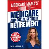 Medicare Mama’s Guide – 2025 Medicare, Social Security & Retirement Planning Handbook (IRMAA, Part D & Benefits Strategy Guide)