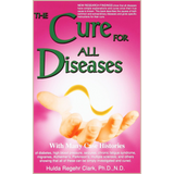 The Cure for All Diseases – Natural Healing Guide, Root Cause Analysis & Alternative Health Protocols