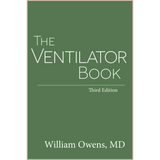The Ventilator Book (3rd Edition) – Practical Guide to Mechanical Ventilation & Respiratory Failure in Critical Care